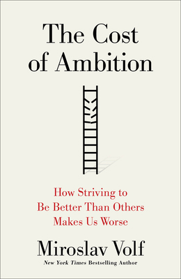 The Cost of Ambition: How Striving to Be Better... 1587434814 Book Cover