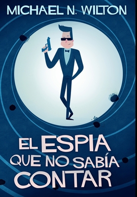 El esp?a que no sab?a contar: Edici?n Premium e... [Spanish] 1034407236 Book Cover