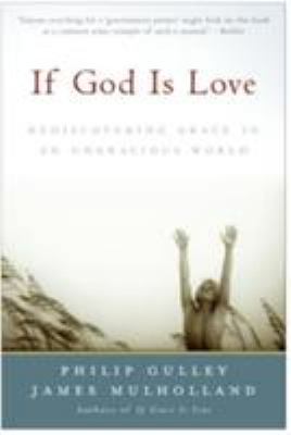 If God Is Love: Rediscovering Grace in an Ungra... 0060816155 Book Cover