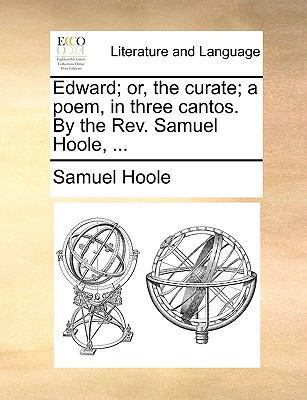 Edward; Or, the Curate; A Poem, in Three Cantos... 1170590454 Book Cover