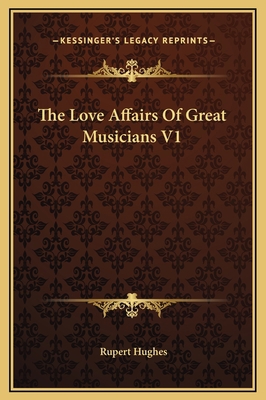 The Love Affairs Of Great Musicians V1 1169264964 Book Cover