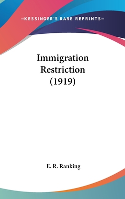 Immigration Restriction (1919) 1162209550 Book Cover