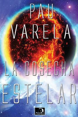 La Cosecha Estelar [Spanish] 1545479763 Book Cover