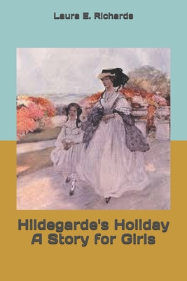 Hildegarde's Holiday A Story for Girls 169484322X Book Cover