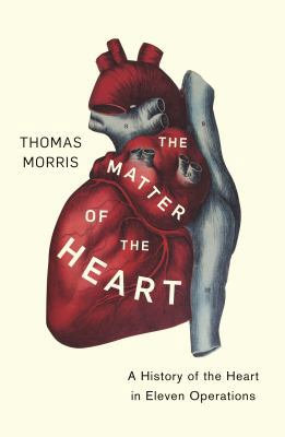 The Matter of the Heart: A History of the Heart... 1847923917 Book Cover