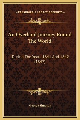 An Overland Journey Round The World: During The... 1169350909 Book Cover