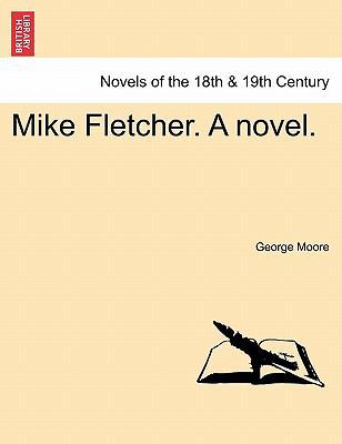 Mike Fletcher. a Novel. 1241197164 Book Cover