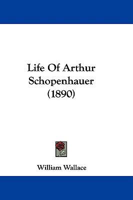 Life Of Arthur Schopenhauer (1890) 1104142627 Book Cover