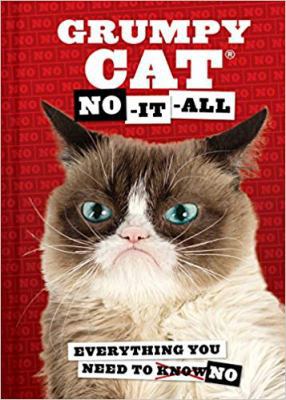 Grumpy Cat: No-It-All: Everything You Need to No 0545926513 Book Cover