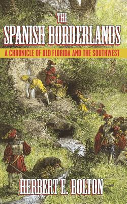 The Spanish Borderlands: A Chronicle of Old Flo... 1633918211 Book Cover