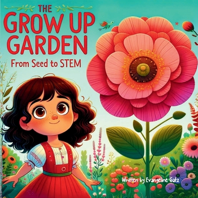 The Grow Up Garden: From Seed To STEM B0CQTKN35G Book Cover