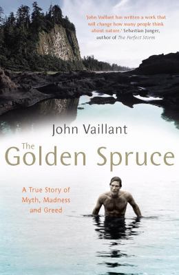 The Golden Spruce: A True Story of Myth, Madnes... 0099515792 Book Cover