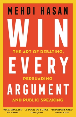 Win Every Argument: The Art of Debating, Persua... 1529093597 Book Cover