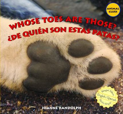 Whose Toes Are Those? / ¿De Quién Son Estas Patas? 1435825292 Book Cover