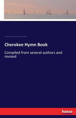 Cherokee Hymn Book: Compiled from several autho... 333719446X Book Cover