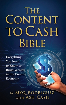 The Content to Cash Bible: Everything You Need ... 1949303659 Book Cover