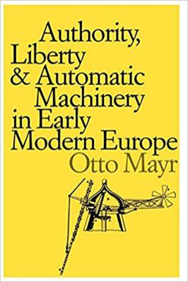 Authority, Liberty, and Automatic Machinery in ... 0801839394 Book Cover