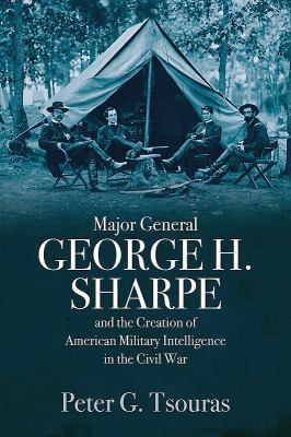 Major General George H. Sharpe and the Creation... 1612006477 Book Cover