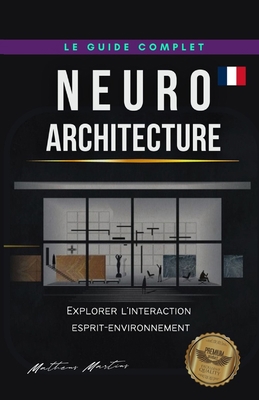 Neuroarchitecture: Explorer l'interaction espri... [French] B0C7J4W4LP Book Cover