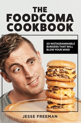 The Foodcoma Cookbook: 20 Instagrammable Burger... 192545276X Book Cover