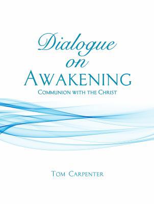 Dialogue on Awakening: Communion with the Christ 096330514X Book Cover