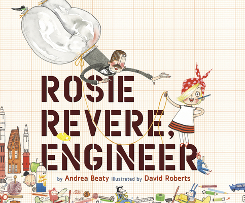 Rosie Revere, Engineer 1520093837 Book Cover