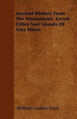 Ancient History From The Monuments. Greek Citie... 1446041611 Book Cover