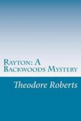 Rayton: A Backwoods Mystery 1499551118 Book Cover