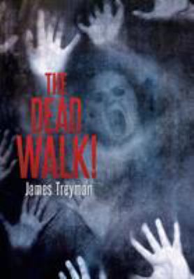 The Dead Walk! 1503569381 Book Cover