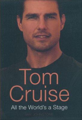 Tom Cruise: All the World's a Stage 0340899204 Book Cover