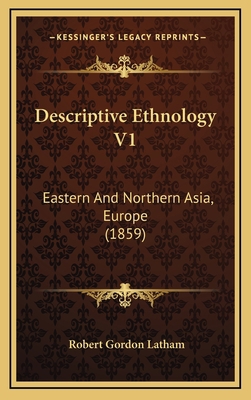 Descriptive Ethnology V1: Eastern and Northern ... 116480961X Book Cover