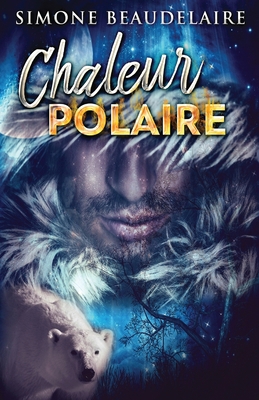 Chaleur Polaire [French] 4824107954 Book Cover