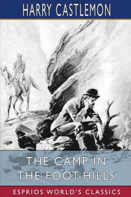 The Camp in the Foot-Hills (Esprios Classics): ... B09X5LD8C3 Book Cover