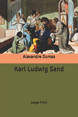 Karl Ludwig Sand: Large Print B0858S8L6L Book Cover