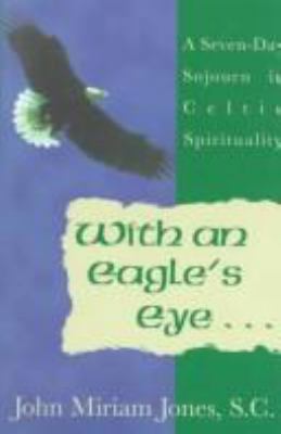 With an Eagle's Eye: A Seven-Day Sojourn in Cel... 0877936501 Book Cover