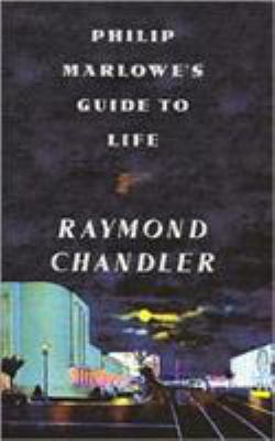 Philip Marlowe's Guide to Life. Raymond Chandler 0715635425 Book Cover