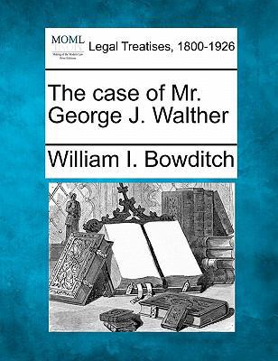 The Case of Mr. George J. Walther 1240147341 Book Cover