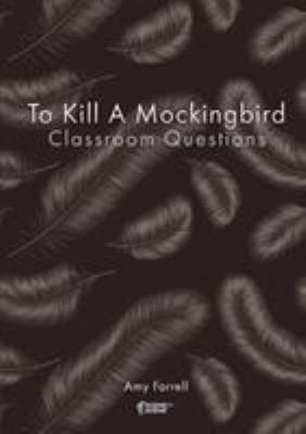 To Kill a Mockingbird Classroom Questions 1910949000 Book Cover