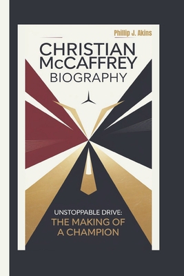 Christian McCaffrey Biography: Unstoppable Driv... B0DPQ3XG73 Book Cover