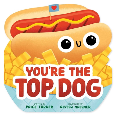You're the Top Dog (a Shaped Novelty Board Book... 1499818882 Book Cover