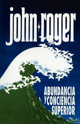 Abundancia y Conciencia Superior [Spanish] 0914829912 Book Cover