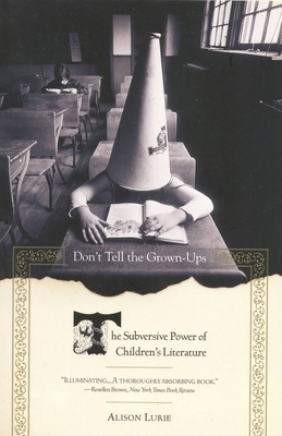 Don't Tell the Grown-Ups: The Subversive Power ... 0316246255 Book Cover