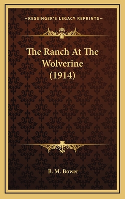 The Ranch At The Wolverine (1914) 1165635356 Book Cover