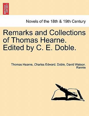 Remarks and Collections of Thomas Hearne. Edite... 1241161836 Book Cover