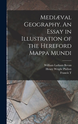 Mediæval Geography. An Essay in Illustration of... 1018108610 Book Cover