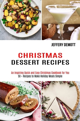 Christmas Dessert Recipes: 50 + Recipes to Make... 1990169465 Book Cover