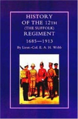 HISTORY OF THE 12th (THE SUFFOLK REGIMENT 1685-... 184342116X Book Cover