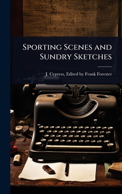 Sporting Scenes and Sundry Sketches 1023601028 Book Cover