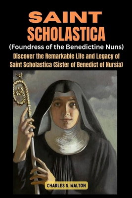 Saint Scholastics (Foundress of the Benedictine... B0CVKMPH75 Book Cover