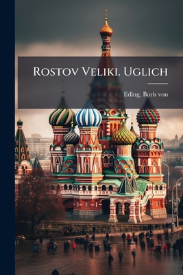 Rostov Veliki. Uglich [Russian] 1024164020 Book Cover